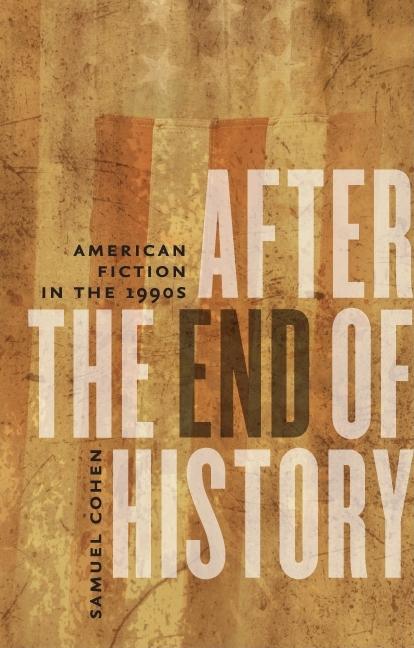 After the End of History: American Fiction in the 1990s - Ingram