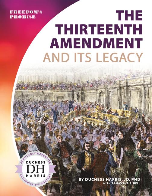 Thirteenth Amendment and Its Legacy - Ingram