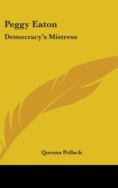 Peggy Eaton: Democracy's Mistress - Ingram