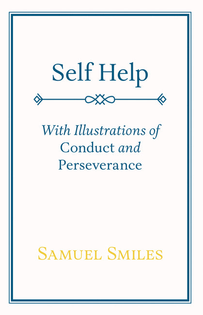 Self Help: With Illustrations of Conduct and Perseverance - Ingram