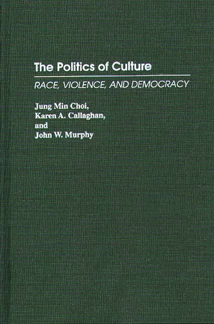 Politics of Culture: Race, Violence, and Democracy - Ingram