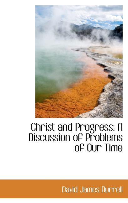 Christ and Progress: A Discussion of Problems of Our Time - Ingram