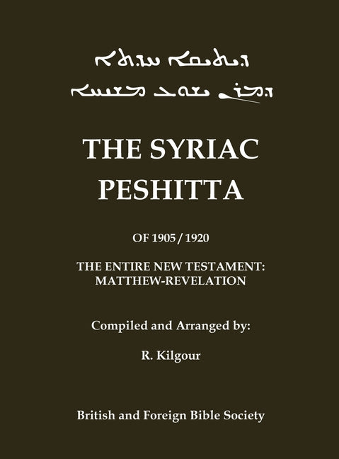 The 1905 Peshitta of the British Bible Society (Aramaic Peshitta; Syriac Peshitta): Contains the Entire New Testament in Vowel-Pointed Syriac (1905/19 - Ingram