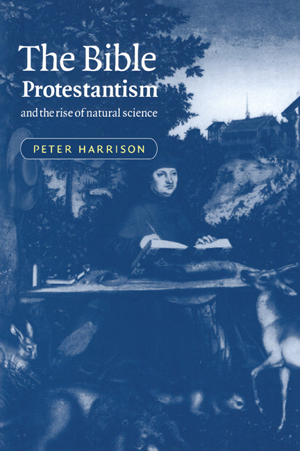 Bible, Protestantism, and the Rise of Natural Science - Ingram