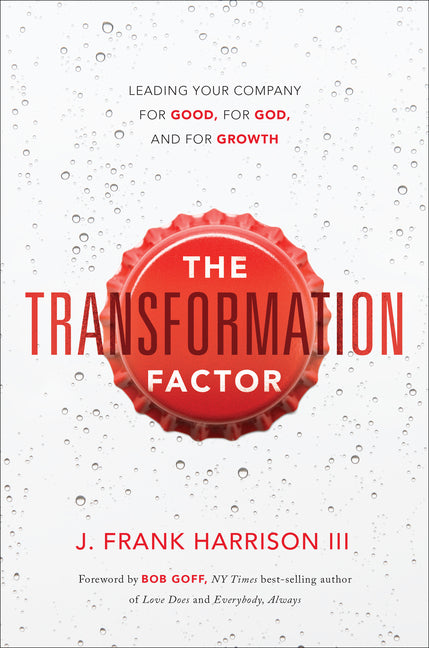 Transformation Factor: Leading Your Company for Good, for God, and for Growth - Ingram