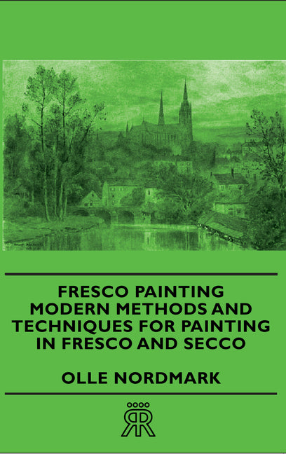 Fresco Painting - Modern Methods and Techniques for Painting in Fresco and Secco - Ingram