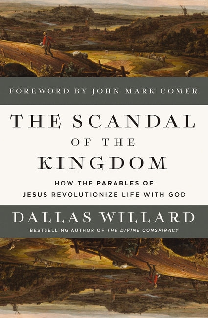 Scandal of the Kingdom: How the Parables of Jesus Revolutionize Life with God - Ingram