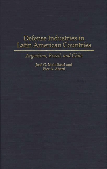 Defense Industries in Latin American Countries: Argentina, Brazil, and Chile - Ingram