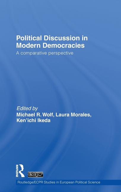 Political Discussion in Modern Democracies: A Comparative Perspective - Ingram
