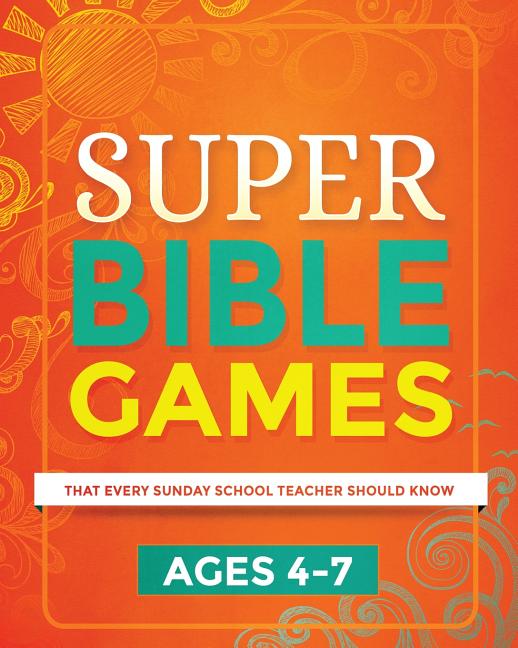 Super Bible Games for Ages 4-7: That Every Sunday School Teacher Should Know - Ingram