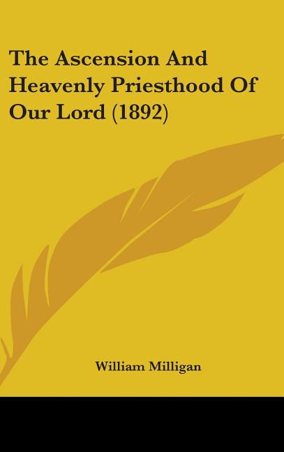 Ascension And Heavenly Priesthood Of Our Lord (1892) - Ingram