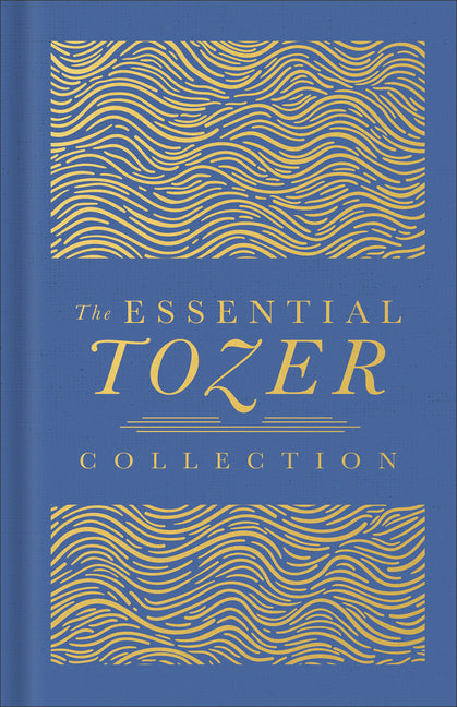 Essential Tozer Collection: The Pursuit of God, the Purpose of Man, and the Crucified Life (Deluxe 3-In-1) - Ingram