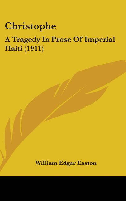 Christophe: A Tragedy In Prose Of Imperial Haiti (1911) - Ingram