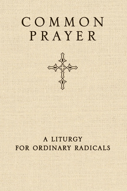 Common Prayer: A Liturgy for Ordinary Radicals - Ingram