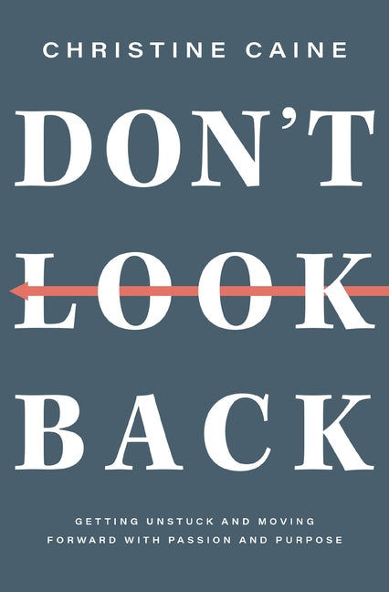 Don't Look Back: Getting Unstuck and Moving Forward with Passion and Purpose - Ingram