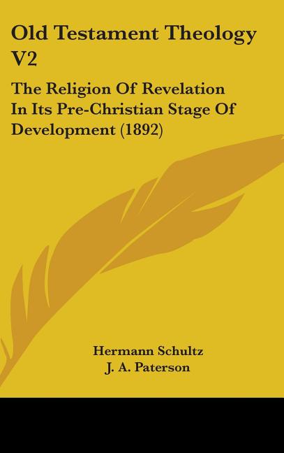 Old Testament Theology V2: The Religion Of Revelation In Its Pre-Christian Stage Of Development (1892) - Ingram