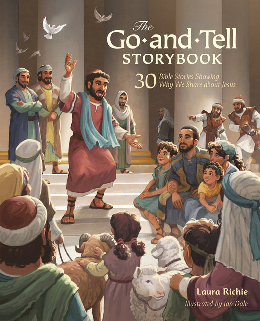 Go-And-Tell Storybook: 30 Bible Stories Showing Why We Share about Jesus (a Post-Easter Family Devotional about the Acts of the Apostles) - Ingram