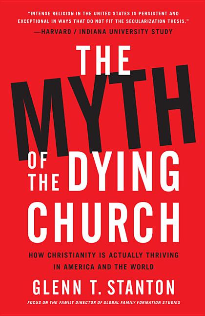 Myth of the Dying Church: How Christianity Is Actually Thriving in America and the World - Ingram