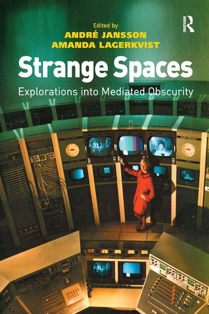 Strange Spaces: Explorations into Mediated Obscurity - Ingram