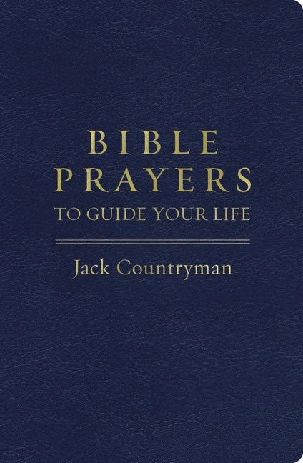 Bible Prayers to Guide Your Life: Drawing Closer to God Through Prayer - Ingram