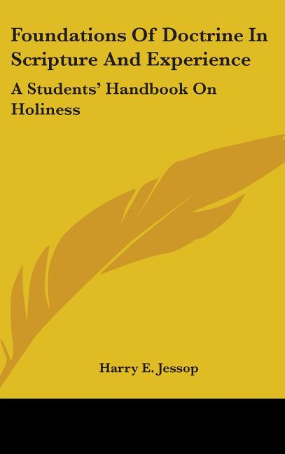 Foundations Of Doctrine In Scripture And Experience: A Students' Handbook On Holiness - Ingram