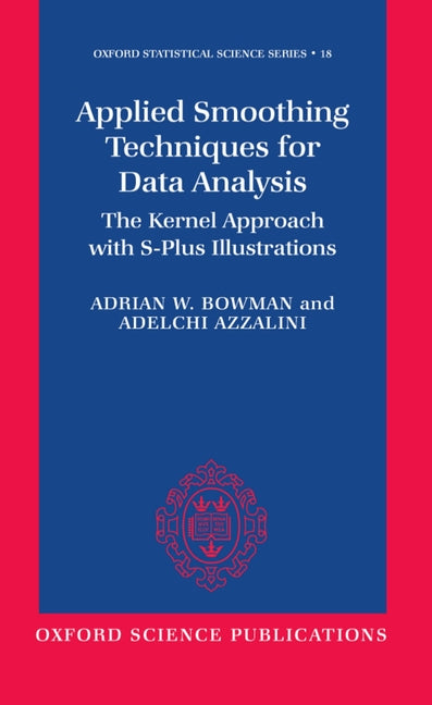 Applied Smoothing Techniques for Data Analysis: The Kernel Approach with S-Plus Illustrations - Ingram