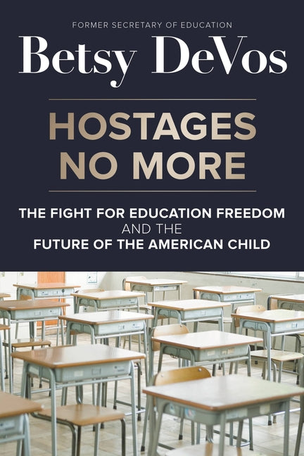 Hostages No More: The Fight for Education Freedom and the Future of the American Child - Ingram