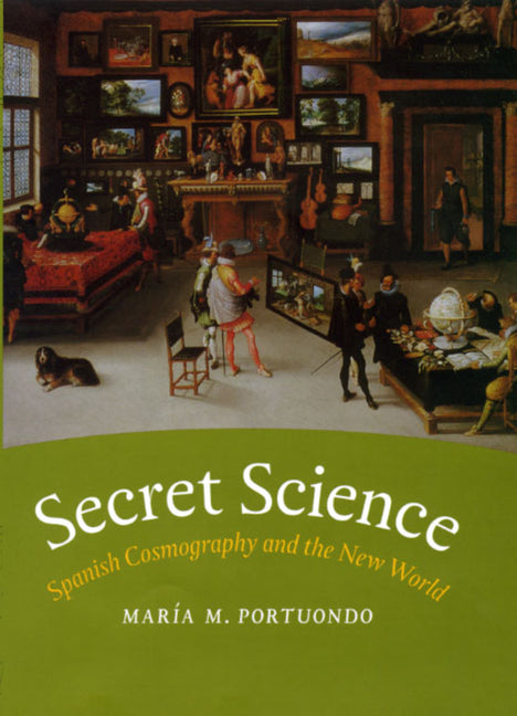 Secret Science: Spanish Cosmography and the New World - Ingram