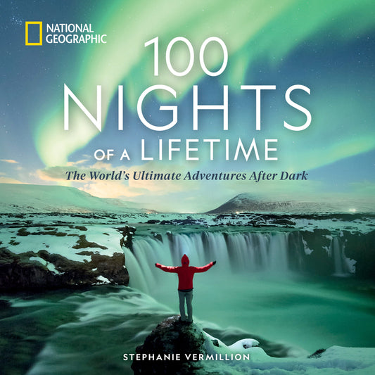 100 Nights of a Lifetime: The World's Ultimate Adventures After Dark - Ingram