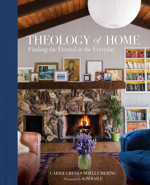 Theology of Home: Finding the Eternal in the Everyday - Ingram