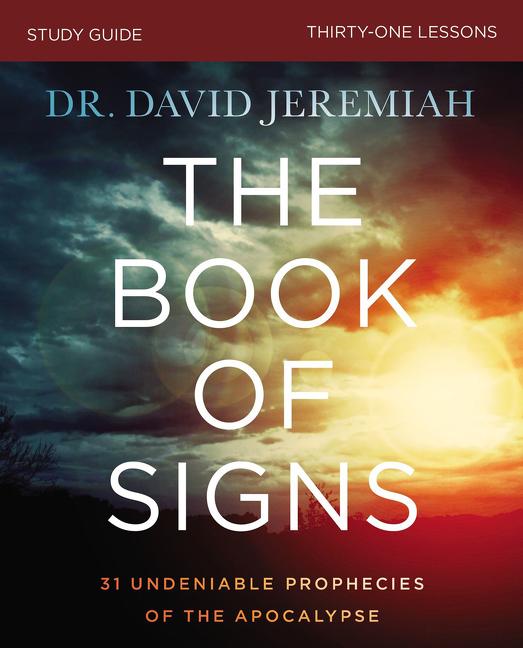 Book of Signs Bible Study Guide: 31 Undeniable Prophecies of the Apocalypse - Ingram
