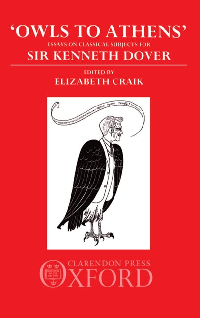 Owls to Athens: Essays on Classical Culture Presented to Sir Kenneth Dover - Ingram