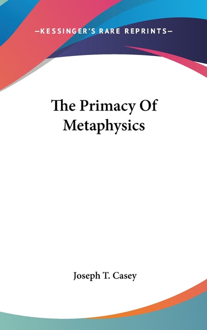 Primacy Of Metaphysics - Ingram