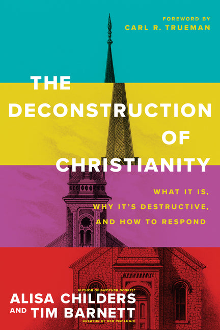 Deconstruction of Christianity: What It Is, Why It's Destructive, and How to Respond - Ingram