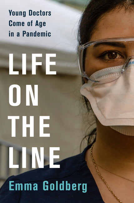 Life on the Line: Young Doctors Come of Age in a Pandemic - Ingram