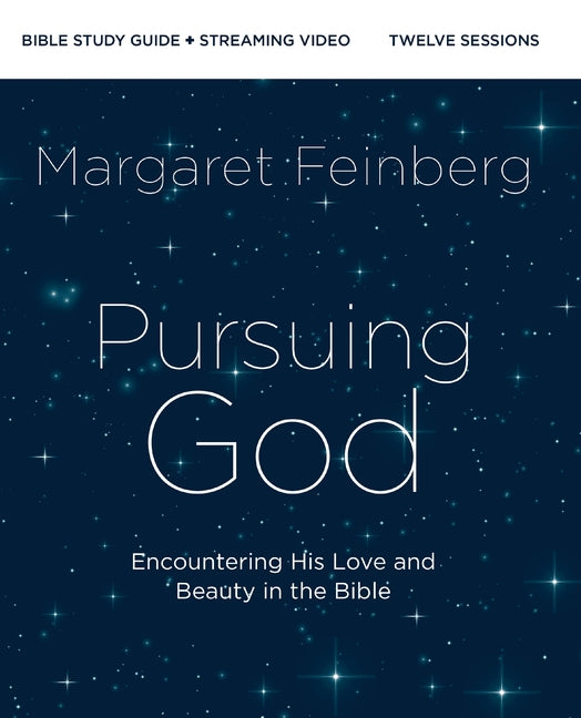 Pursuing God Bible Study Guide Plus Streaming Video, Updated Edition: Encountering His Love and Beauty in the Bible - Ingram