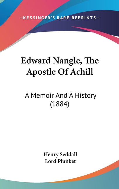 Edward Nangle, The Apostle Of Achill: A Memoir And A History (1884) - Ingram