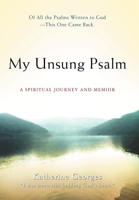 My Unsung Psalm: A Spiritual Journey and Memoir - Ingram