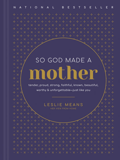 So God Made a Mother: Tender, Proud, Strong, Faithful, Known, Beautiful, Worthy, and Unforgettable--Just Like You - Ingram