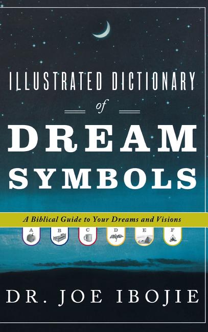 Illustrated Dictionary of Dream Symbols: A Biblical Guide to Your Dreams and Visions - Ingram