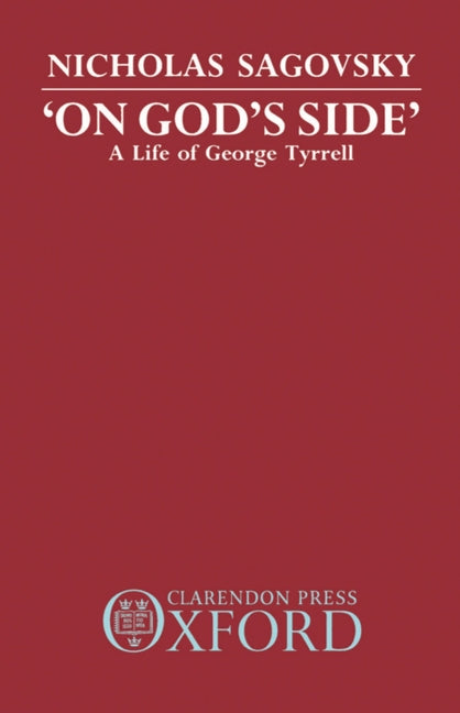 On God's Side: A Life of George Tyrrell - Ingram