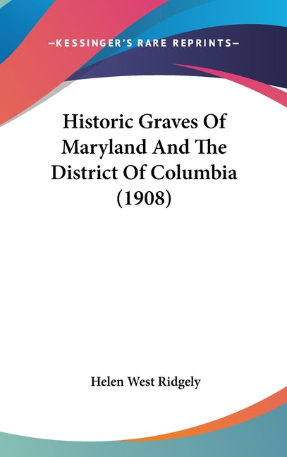 Historic Graves Of Maryland And The District Of Columbia (1908) - Ingram