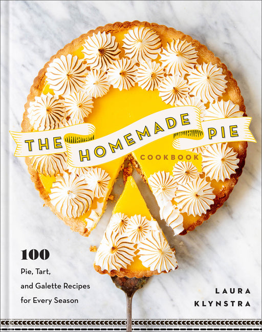 Homemade Pie Cookbook: 100 Pie, Tart, and Galette Recipes for Every Season - Ingram