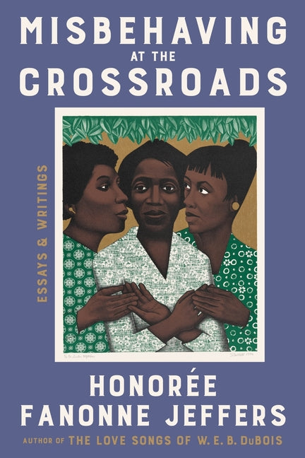 Misbehaving at the Crossroads: Essays & Writings - Ingram
