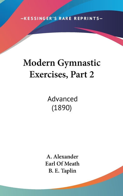 Modern Gymnastic Exercises, Part 2: Advanced (1890) - Ingram