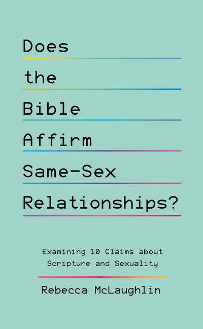 Does the Bible Affirm Same-Sex Relationships?: Examining 10 Claims about Scripture and Sexuality - Ingram