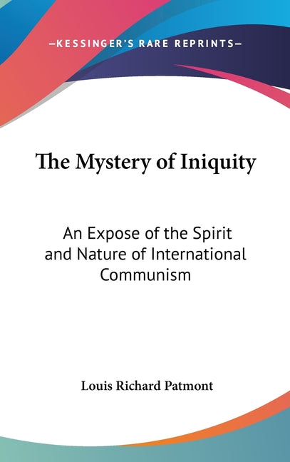 Mystery of Iniquity: An Expose of the Spirit and Nature of International Communism - Ingram