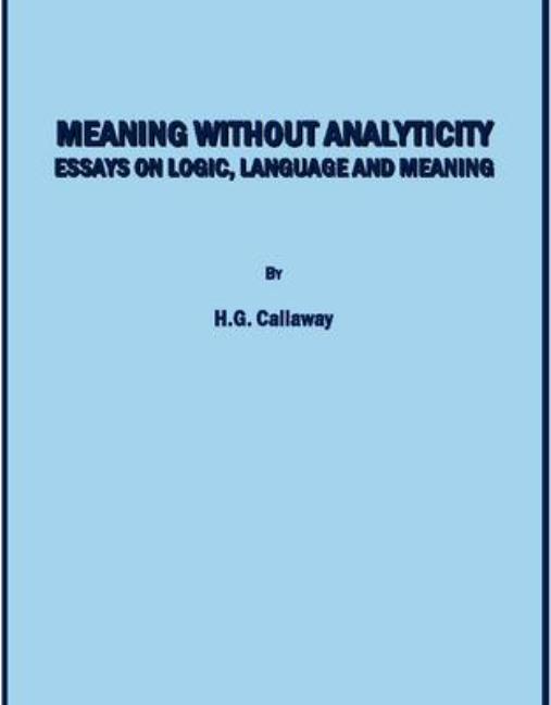 Meaning Without Analyticity: Essays on Logic, Language and Meaning - Ingram