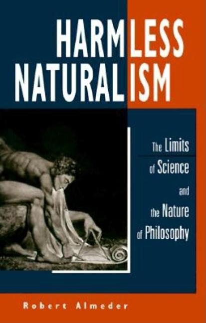 Harmless Naturalism: The Limits of Science and the Nature of Philosophy - Ingram