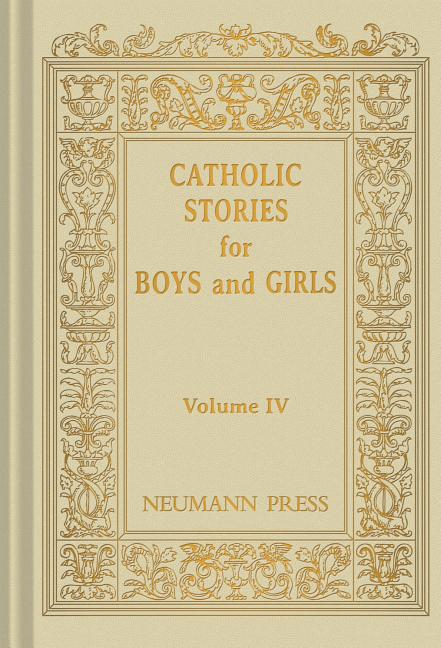 Catholic Stories for Boys and Girls, Volume IV - Ingram